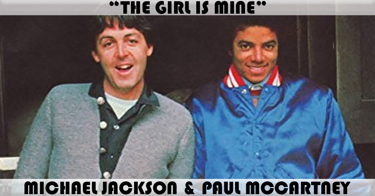 "The Girl Is Mine" by Michael Jackson & Paul McCartney