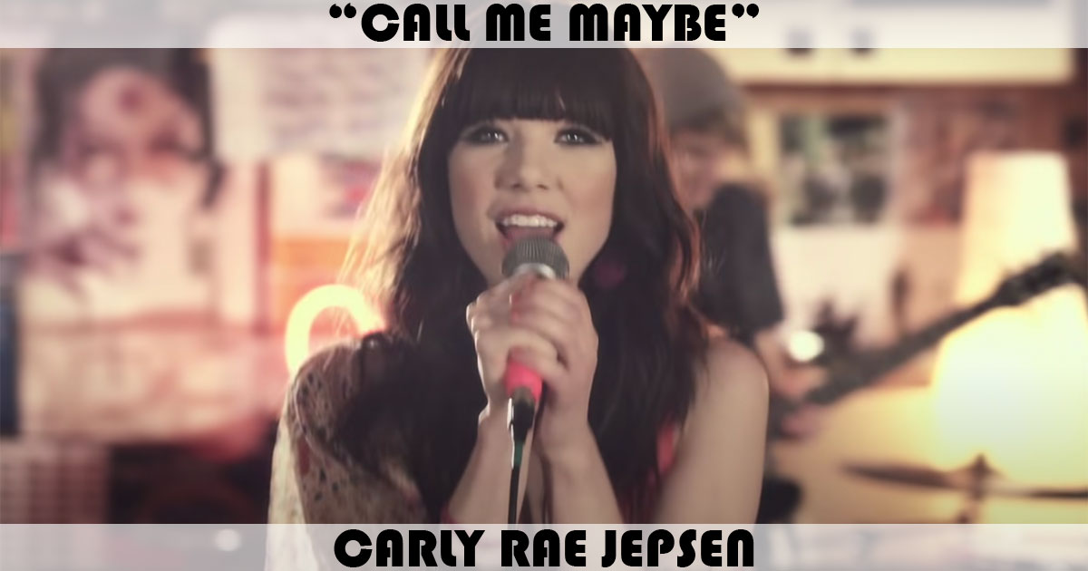 "Call Me Maybe" by Carly Rae Jepsen "Call Me Maybe" by Carly Rae Jepsen