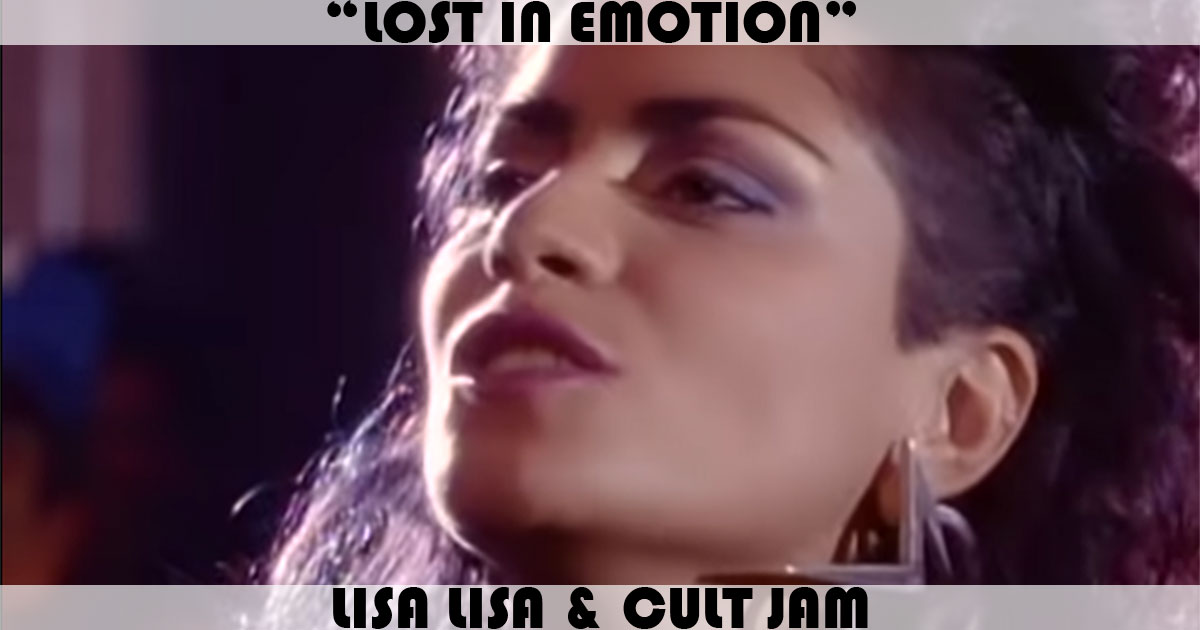 "Lost In Emotion" by Lisa Lisa & Cult Jam "Lost In Emotion" by Lisa Lisa & Cult Jam