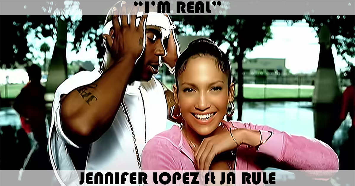 "I'm Real" by Jennifer Lopez "I'm Real" by Jennifer Lopez