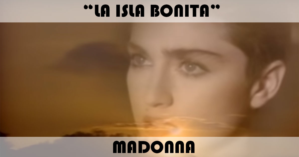 "La Isla Bonita" by Madonna "La Isla Bonita" by Madonna