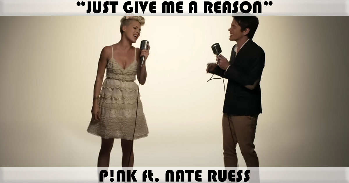 "Just Give Me A Reason" by Pink