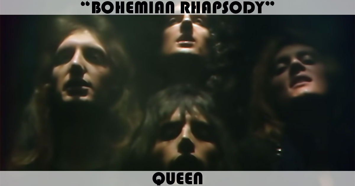 "Bohemian Rhapsody" by Queen "Bohemian Rhapsody" by Queen
