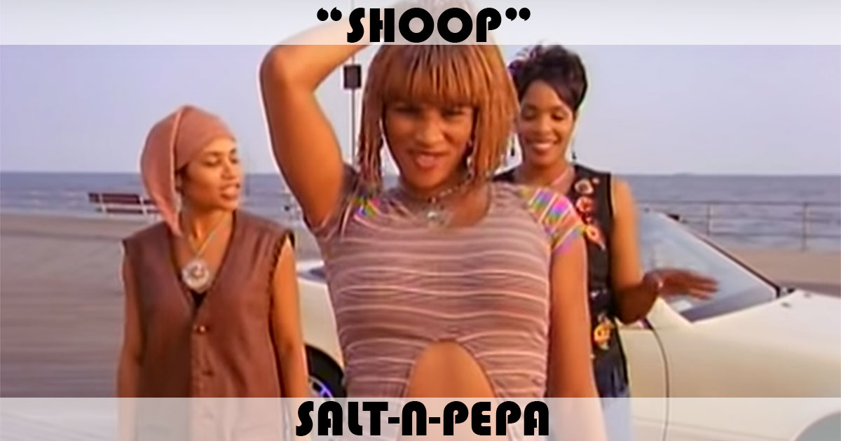 "Shoop" by Salt-N-Pepa "Shoop" by Salt-N-Pepa