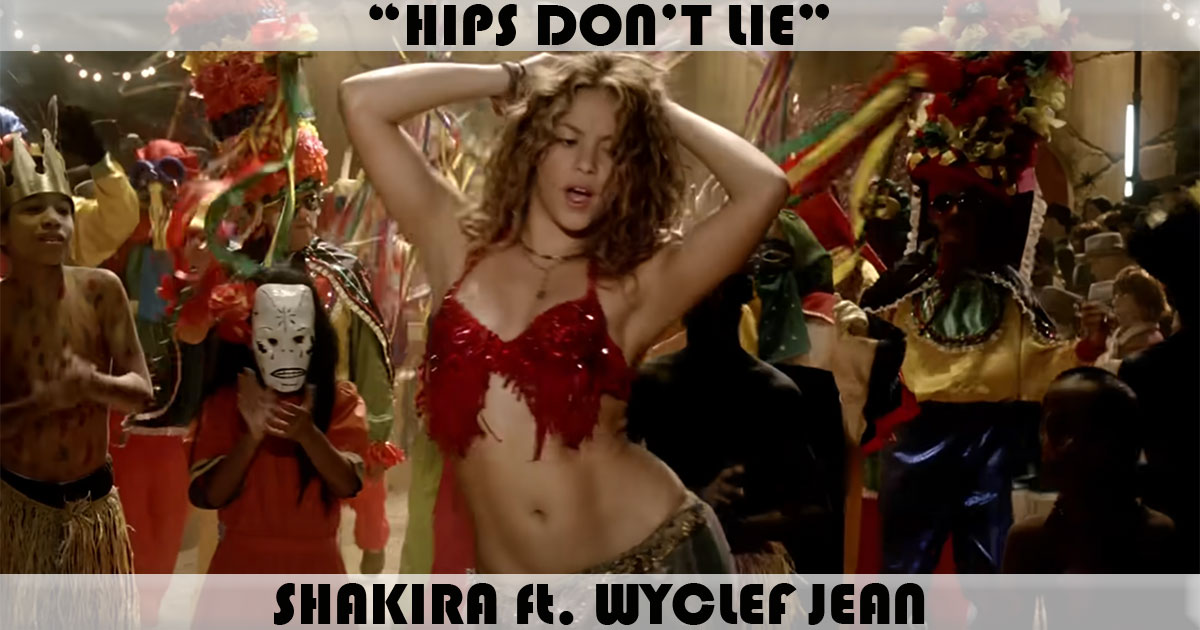 "Hips Don't Lie" by Shakira "Hips Don't Lie" by Shakira