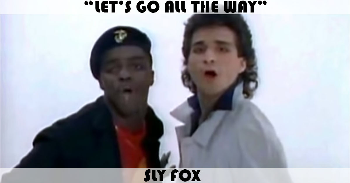 "Let's Go All The Way" by Sly Fox "Let's Go All The Way" by Sly Fox