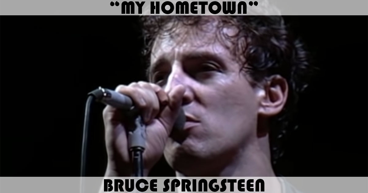 "My Hometown" by Bruce Springsteen "My Hometown" by Bruce Springsteen