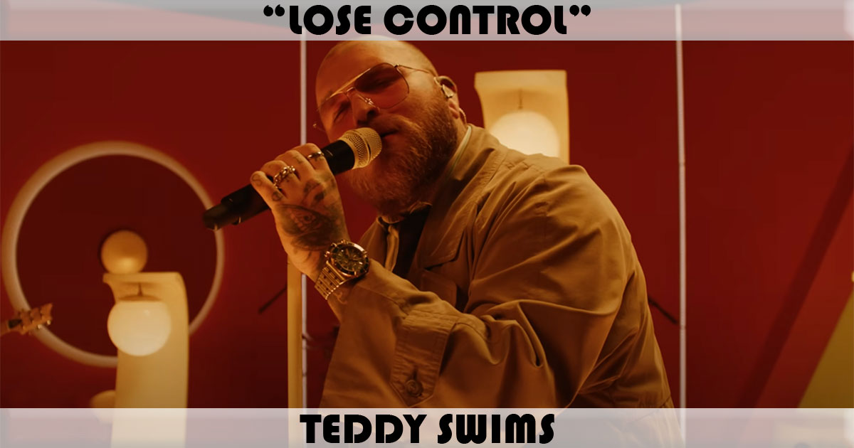 "Lose Control" by Teddy Swims