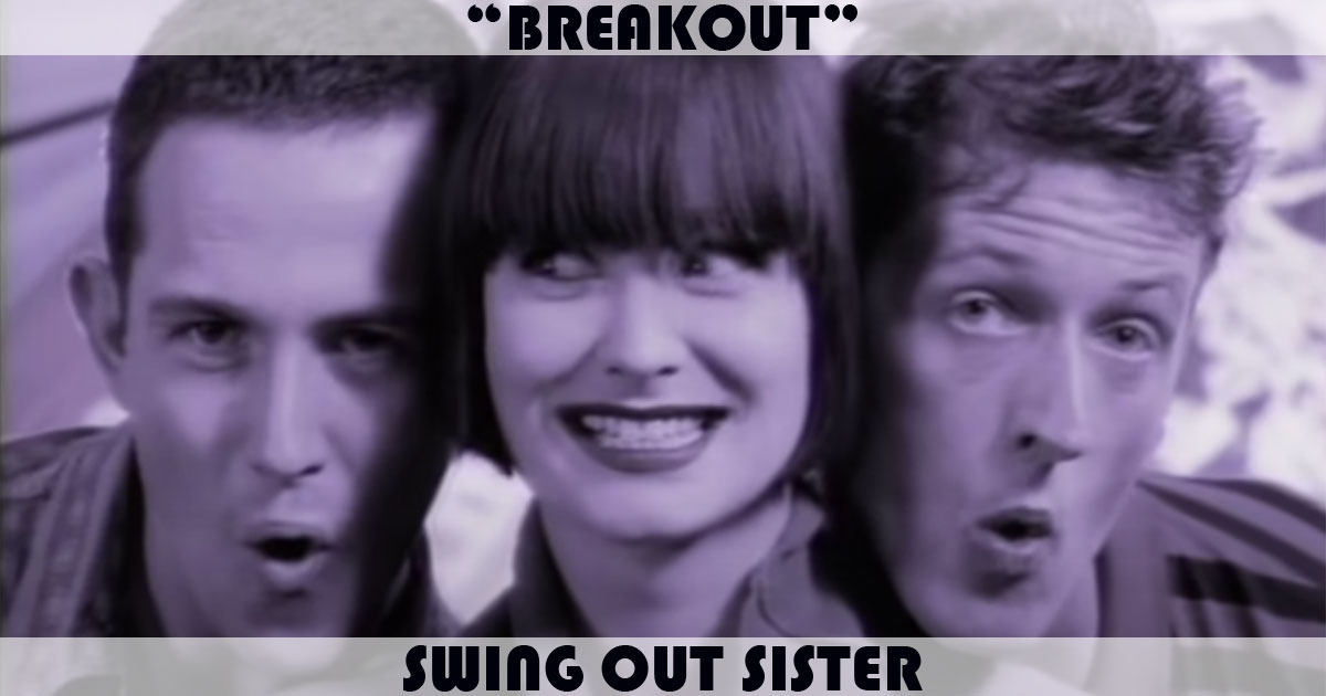 "Breakout" by Swing Out Sister "Breakout" by Swing Out Sister