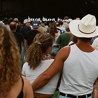 "Burn, Burn, Burn" by Zach Bryan "Burn, Burn, Burn" by Zach Bryan