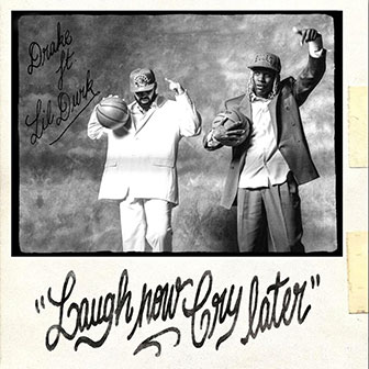 "Laugh Now Cry Later" by Drake
