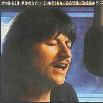 "I Still Have Dreams" by Richie Furay