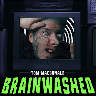"Brainwashed" by Tom MacDonald "Brainwashed" by Tom MacDonald