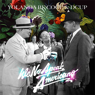 "We No Speak Americano" by Yolanda Be Cool