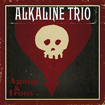 "Agony & Irony" album by Alkaline Trio "Agony & Irony" album by Alkaline Trio