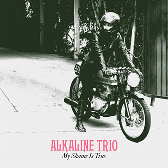 "My Shame Is True" album by Alkaline Trio "My Shame Is True" album by Alkaline Trio