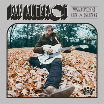 "Waiting On A Song" album by Dan Auerbach "Waiting On A Song" album by Dan Auerbach