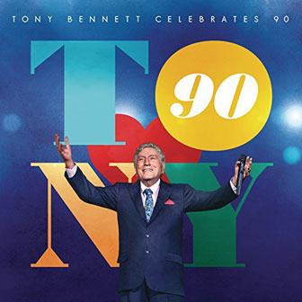 "Tony Bennett Celebrates 90" album by Tony Bennett "Tony Bennett Celebrates 90" album by Tony Bennett