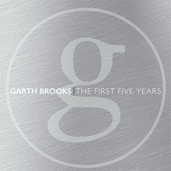 "The Anthology: Part I, The First Five Years" by Garth Brooks "The Anthology: Part I, The First Five Years" by Garth Brooks