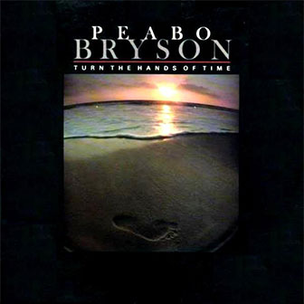 "Turn The Hands Of Time" album by Peabo Bryson "Turn The Hands Of Time" album by Peabo Bryson