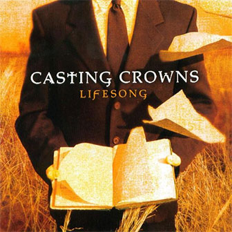 "Lifesong" album by Casting Crowns "Lifesong" album by Casting Crowns