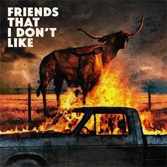 "Friends That I Don't Like" album "Friends That I Don't Like" album