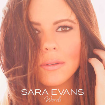 "Words" album by Sara Evans "Words" album by Sara Evans