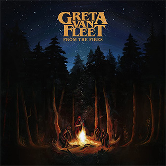 "From The Fires" album by Greta Van Fleet "From The Fires" album by Greta Van Fleet