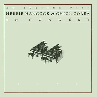 "An Evening With Herbie Hancock And Chick Corea" album "An Evening With Herbie Hancock And Chick Corea" album