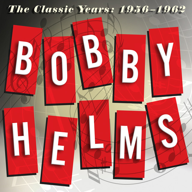 "The Classic Years: 1956-1962" album by Bobby Helms "The Classic Years: 1956-1962" album by Bobby Helms