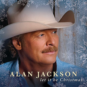 "Let It Be Christmas" album by Alan Jackson "Let It Be Christmas" album by Alan Jackson
