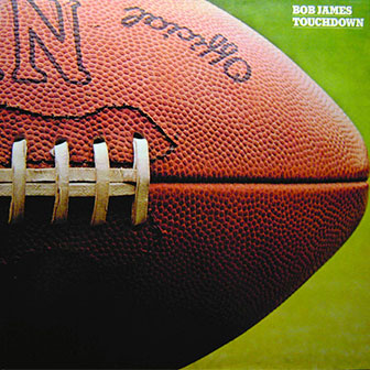 "Touchdown" album by Bob James "Touchdown" album by Bob James