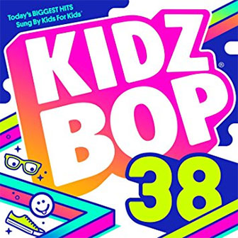 "Kidz Bop 38" album by Kidz Bop Kids "Kidz Bop 38" album by Kidz Bop Kids