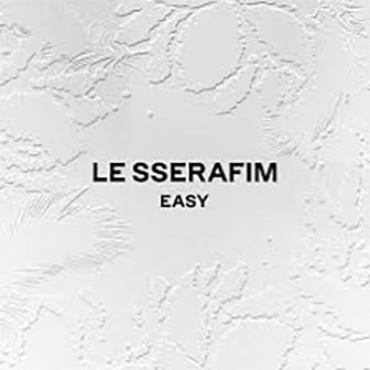 "Easy" EP by LE SSERAFIM "Easy" EP by LE SSERAFIM