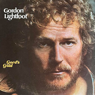 "Gord's Gold" album by Gordon Lightfoot "Gord's Gold" album by Gordon Lightfoot