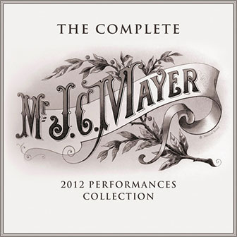 "The Complete 2012 Performances Collection" album by John Mayer "The Complete 2012 Performances Collection" album by John Mayer