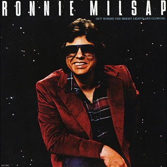 "Out Where The Bright Lights Are Glowing" album by Ronnie Milsap "Out Where The Bright Lights Are Glowing" album by Ronnie Milsap