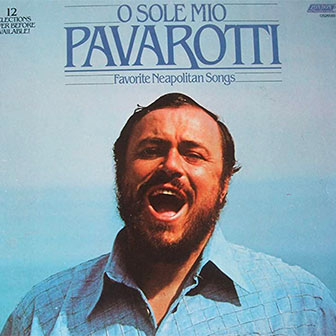 "O Sole Mio" album by Luciano Pavarotti "O Sole Mio" album by Luciano Pavarotti