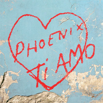 "Ti Amo" album by Phoenix "Ti Amo" album by Phoenix
