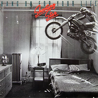 "Hang On For Your Life" album by Shooting Star "Hang On For Your Life" album by Shooting Star