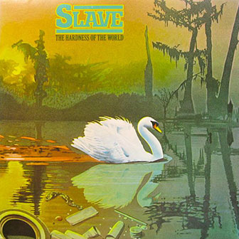 "The Hardness Of The World" album by Slave "The Hardness Of The World" album by Slave