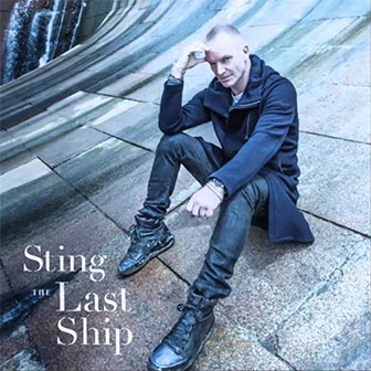 "The Last Ship" album by Sting "The Last Ship" album by Sting