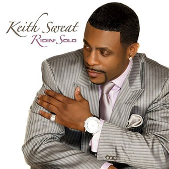 "Ridin' Solo" album by Keith Sweat "Ridin' Solo" album by Keith Sweat