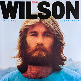 "Pacific Ocean Blue" album by Dennis Wilson "Pacific Ocean Blue" album by Dennis Wilson