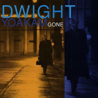 "Gone" album by Dwight Yoakam "Gone" album by Dwight Yoakam