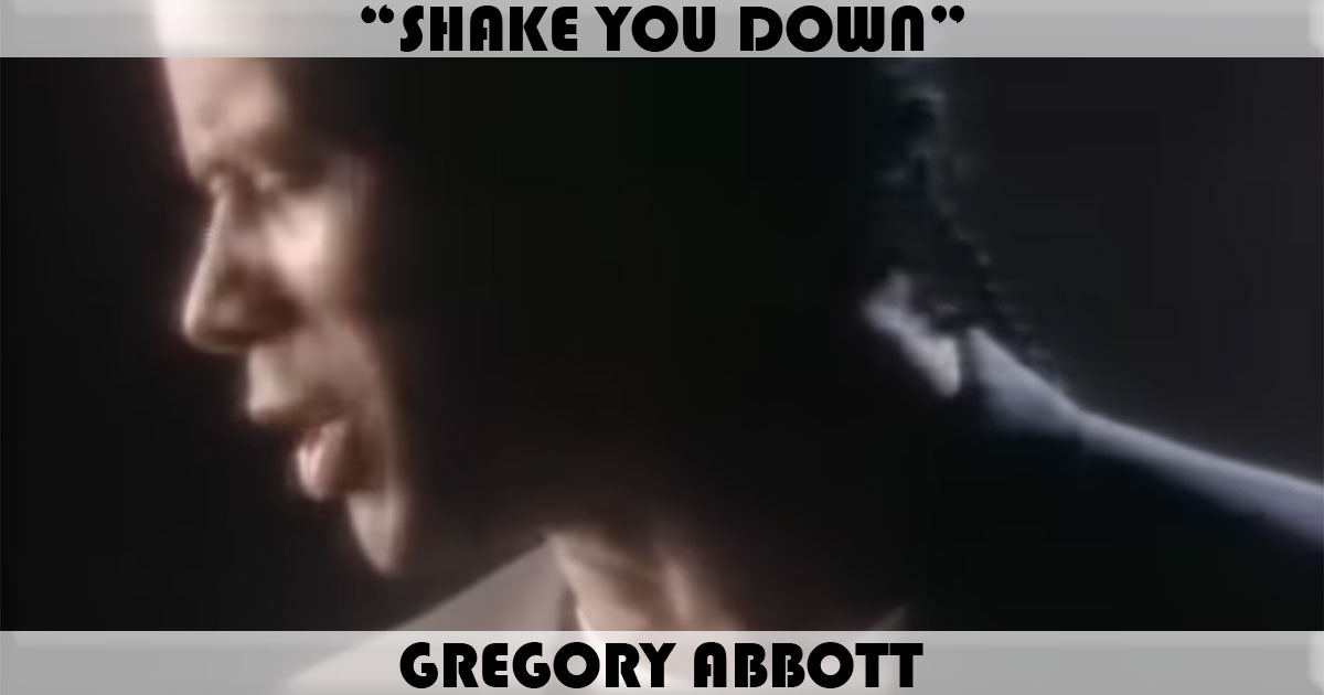 "Shake You Down" by Gregory Abbott "Shake You Down" by Gregory Abbott