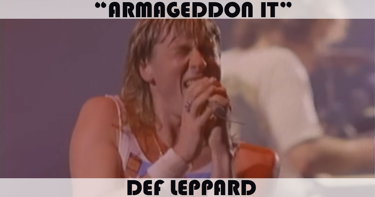"Armageddon It" by Def Leppard "Armageddon It" by Def Leppard
