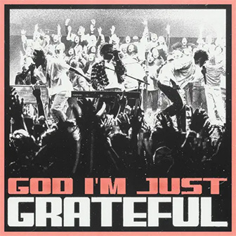 "God I'm Just Grateful"