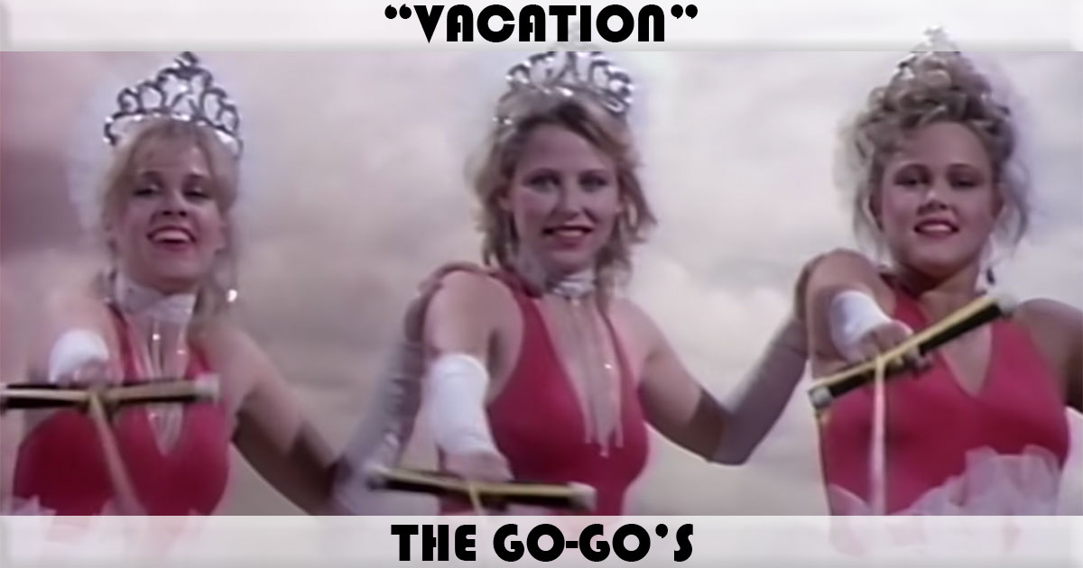 "Vacation" by The Go-Go's "Vacation" by The Go-Go's