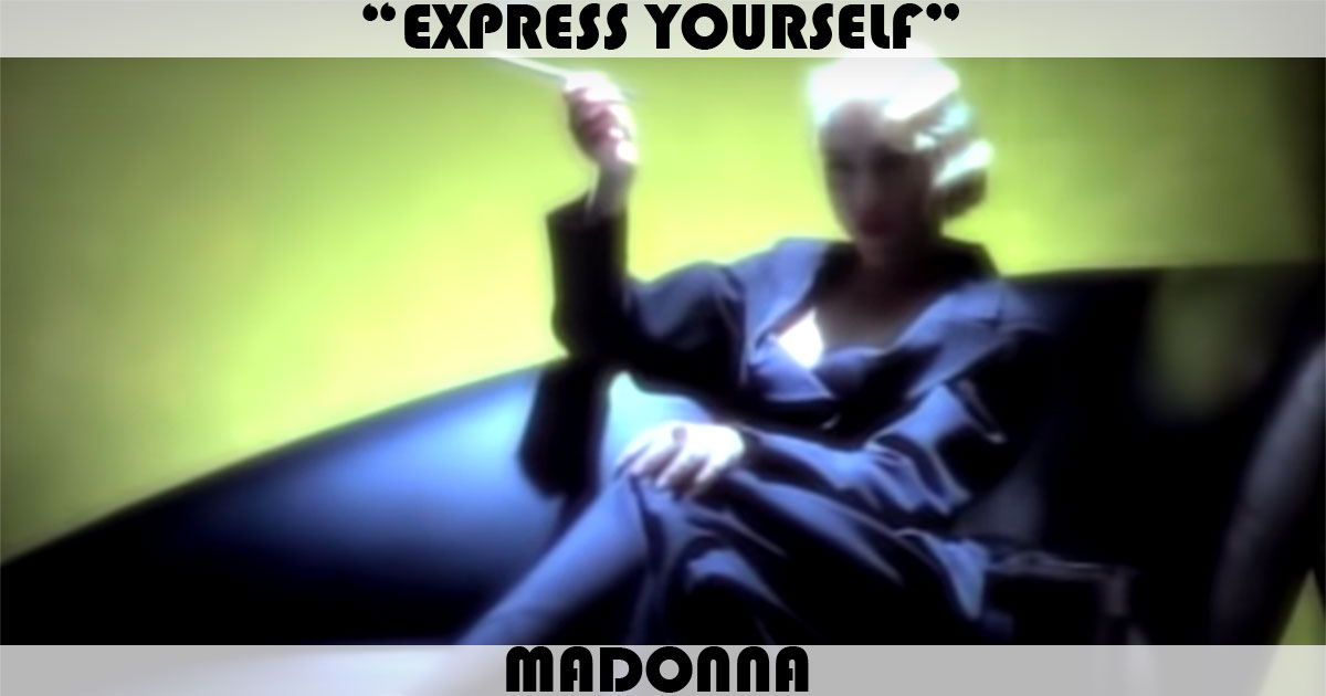 "Express Yourself" by Madonna "Express Yourself" by Madonna